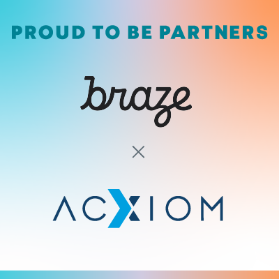 Acxiom and Braze Partner to Deliver an End-to-End Customer Engagement Solution and Drive Sustainable Revenue Growth for